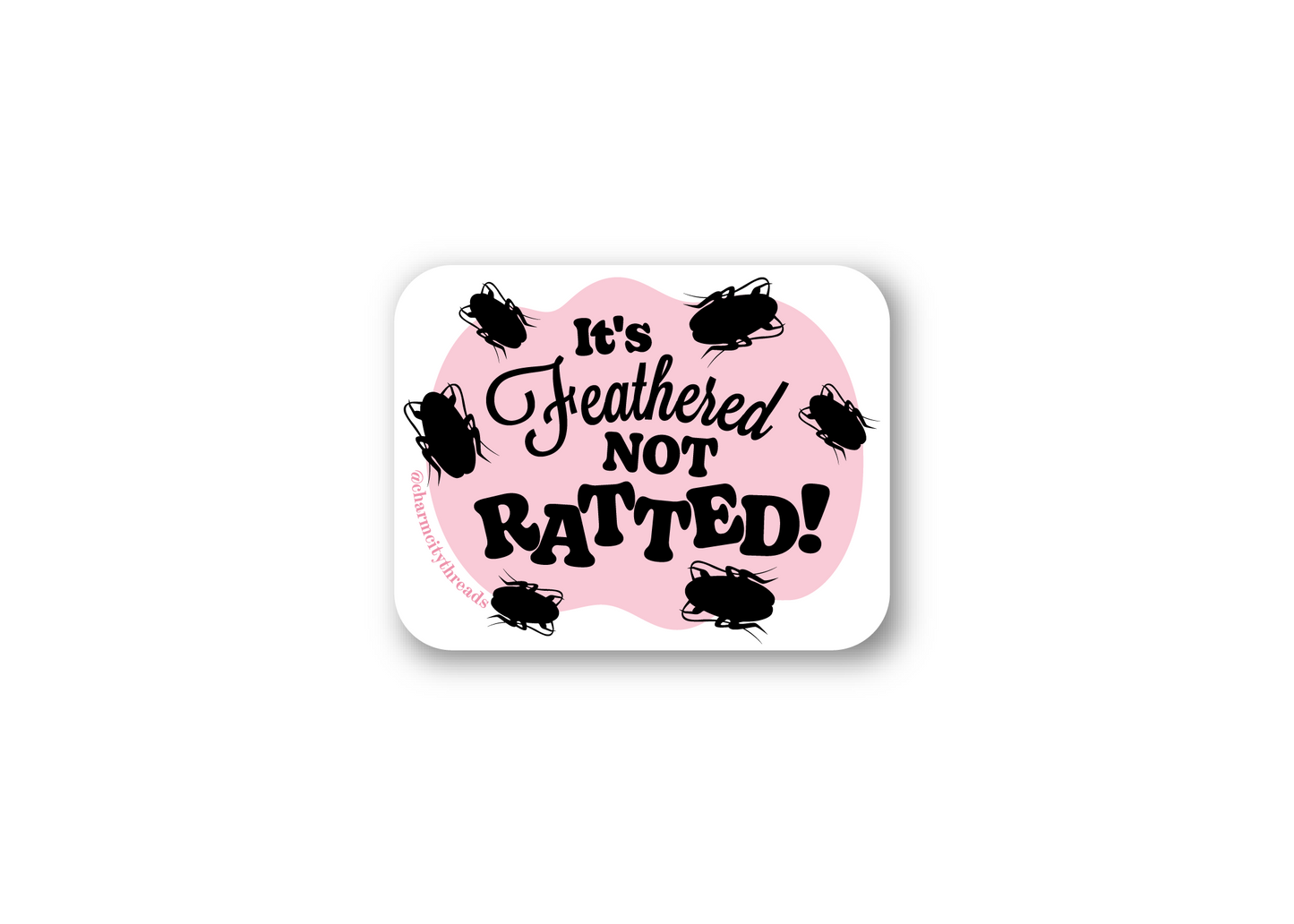"It's Feathered, NOT Ratted" - Tracy Turnblad, a John Waters' Hairspray Inspired Sticker
